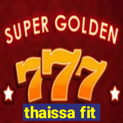 thaissa fit
